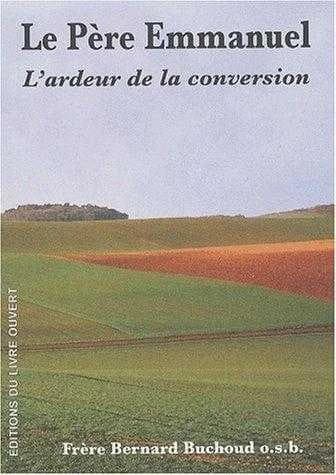 Père Emmanuel : l'ardeur de la conversion