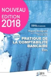 Pratique de la comptabilité bancaire : IFRS (7e éd., 2018) Hugues Beaugrand ; sur la base d'un ouvrage d'Antoine Sardi