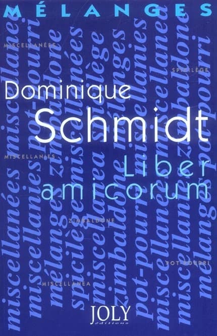 Mélanges en l'honneur de Dominique Schmidt : liber amicorum