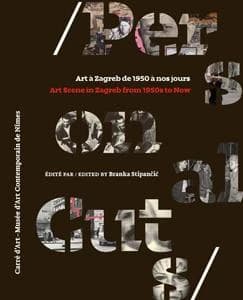 Personal cuts : art à Zagreb de 1950 à nos jours : [exposition, Nîmes, Carré d'art-Musée d'art contemporain, 17 octobre 2014-11 janvier 2015]