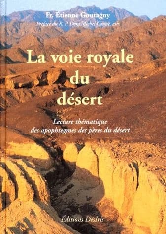 La voie royale du désert : les plus beaux Apophtegmes commentés