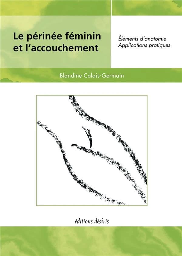 Le périnée féminin et l'accouchement : éléments d'anatomie et exercices pratiques d'application