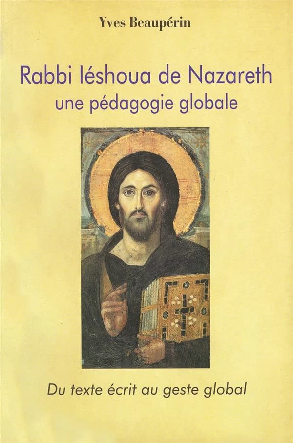 Rabbi Iéshoua de Nazareth : une pédagogie de style global : du texte écrit au geste global