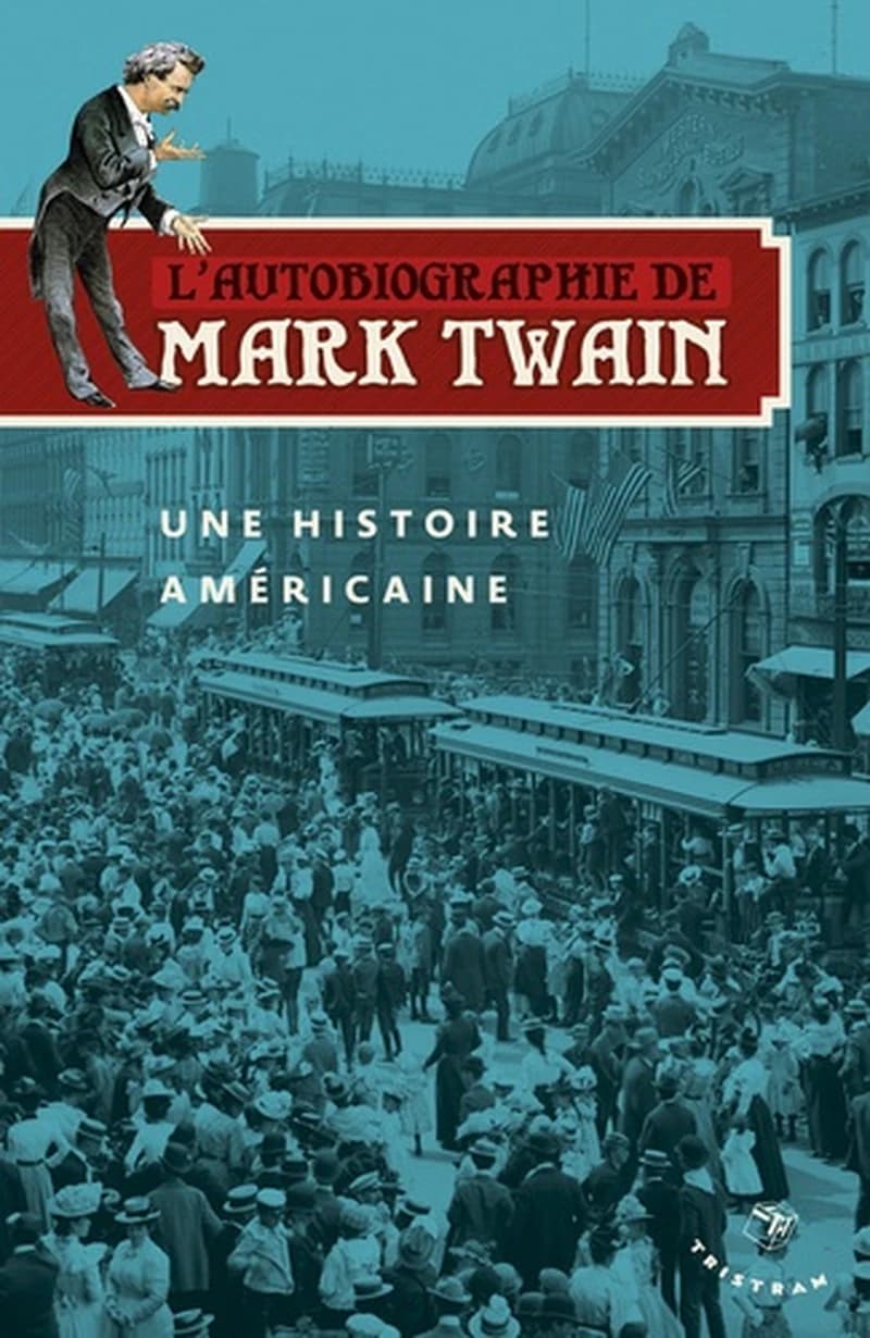 L'autobiographie de Mark Twain : Une histoire américaine
