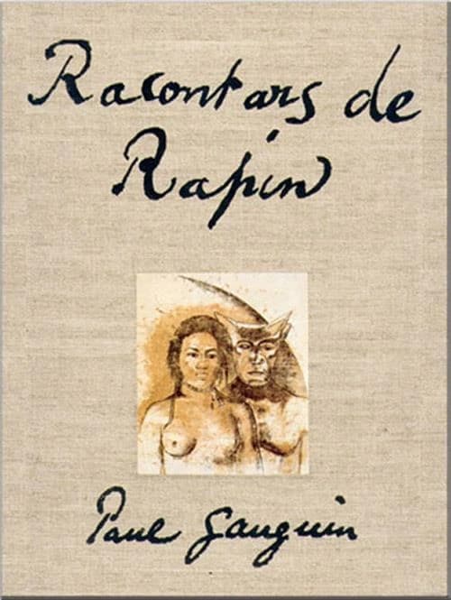 Racontars de rapin (Ed. enrichie de dix-huit monotypes suivie de "Art de papou et chant de rossignoou, la lutte pour les peintres") fac-similé du manuscrit de Paul Gauguin