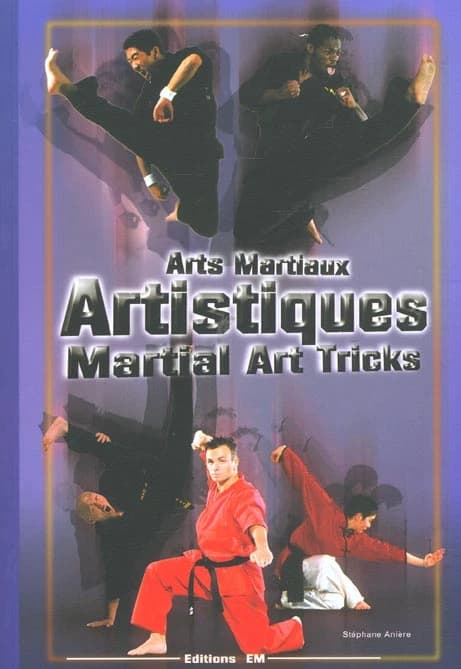 Arts martiaux artistiques : techniques de base & avancées