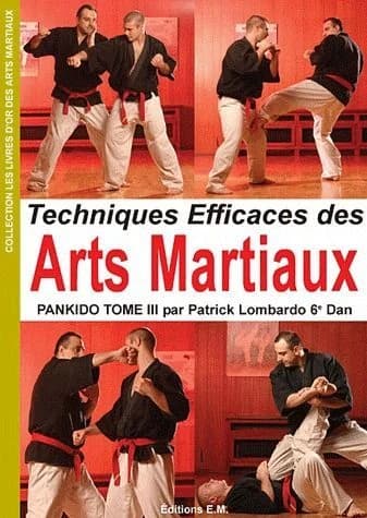 Techniques efficaces des arts martiaux pankido Tome 3