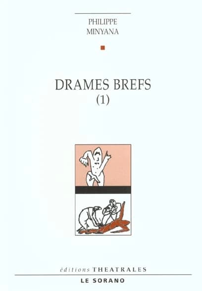 Drames brefs. 1 : [Toulouse, Théâtre Sorano, 10 octobre 1995]