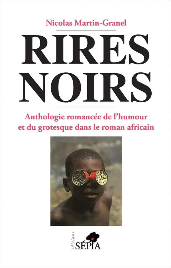 Rires noirs : anthologie romancée de l'humour dans le roman africain