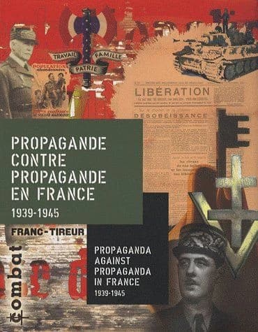 Propagande contre propagande en France, 1939-1945 : [exposition, Nantua, Musée départemental d'histoire de la Résistance et de la Déportation de l'Ain et du Haut-Jura, mai 2006-avril 2008]