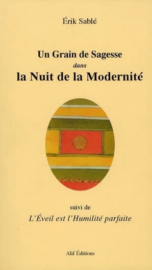 Un grain de sagesse dans la nuit de la modernité ; L'éveil est l'humilité parfaite