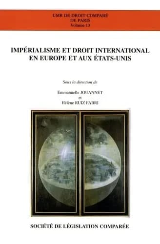 Impérialisme et droit international en Europe et aux États-Unis : mondialisation et fragmentation du droit, recherches sur un humanisme juridique critique