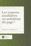 Les experts, auxiliaires ou substituts du juge ? : colloque du 5 décembre 2008