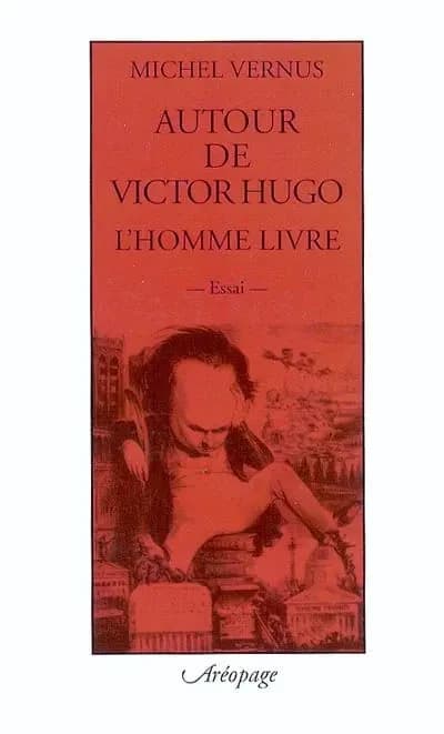 Autour de Victor Hugo, l'homme livre