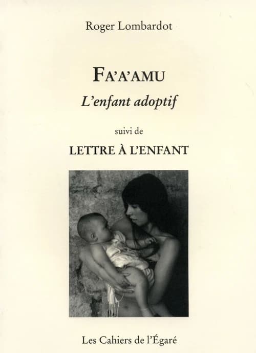Fa'a'amu l'enfant adoptif ; suivi de Lettre à l'enfant