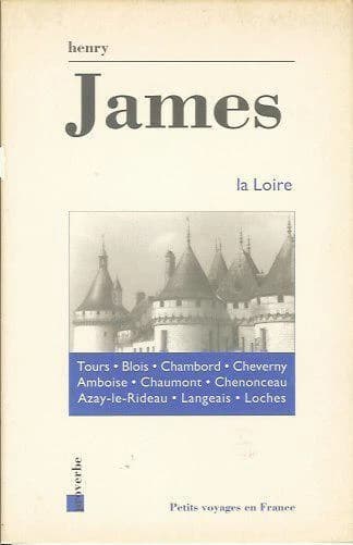 La Loire : Tours, Blois, Chambord, Cheverny, Amboise, Chaumont, Chenonceau, Azay-le-Rideau...