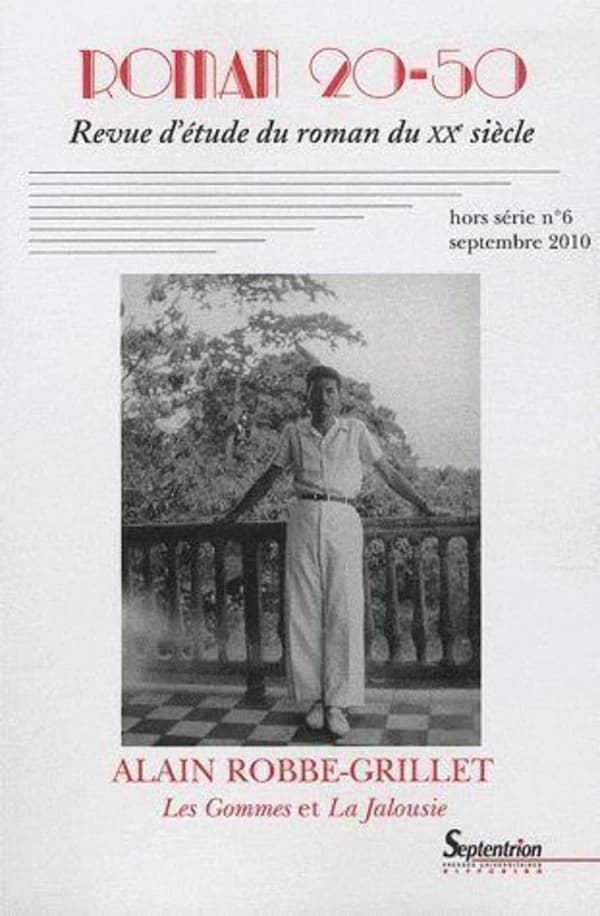 Roman 20-50, revue d'étude du roman des XXe et XXIe siècles Hors-Série n.6 : Alain Robbe-Grillet: les gommes et la jalousie