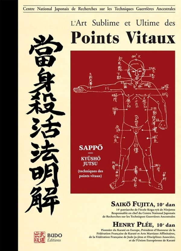L'art sublime et ultime des points vitaux : kyûshô, points vitaux, dim mak, touches mortelles, dim hsueh, touches poison