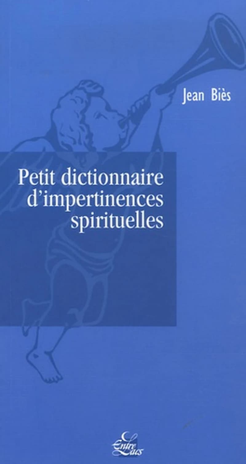 Petit dictionnaire d'impertinences spirituelles