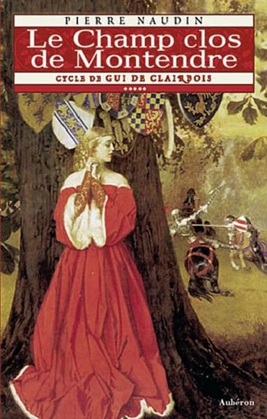 Cycle de gui de clairbois Tome 5 ; le champ clos de montendre Tome 1 ; les pelerins du devoir