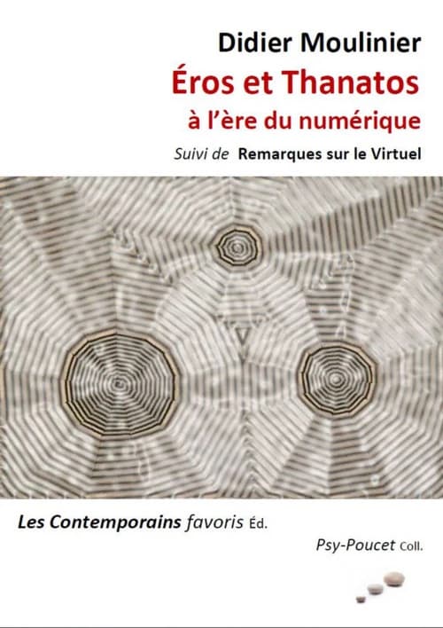 Éros et Thanatos à l'ère du numérique ; suivi de Remarques sur le virtuel