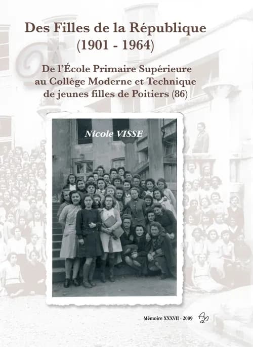 Des filles de la République, 1901-1964 : de l'école primaire supérieure au collège moderne et technique de jeunes filles de Poitiers, 86
