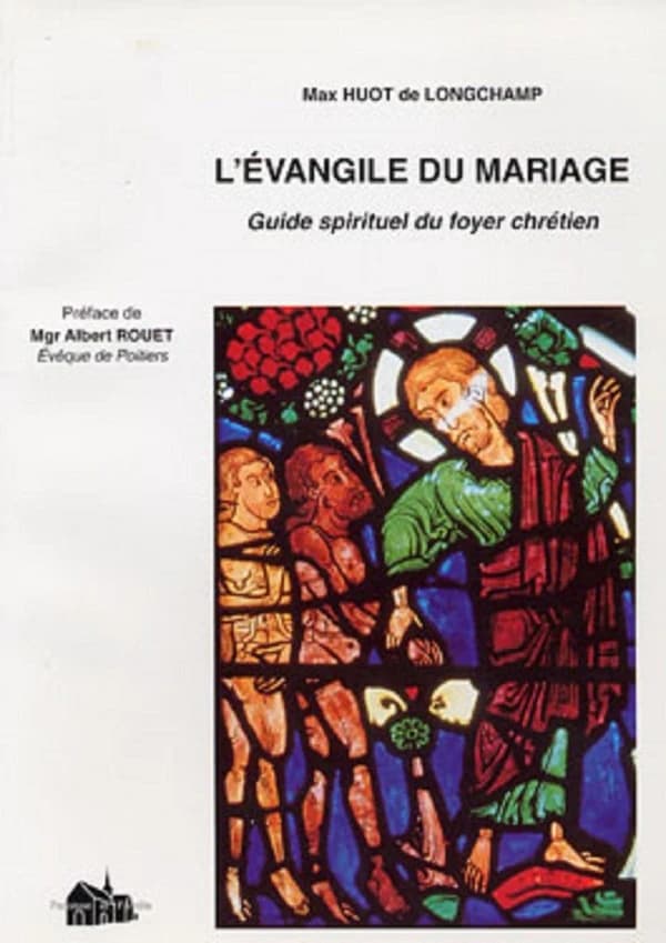 L'évangile du mariage ; guide spirituel du foyer chrétien