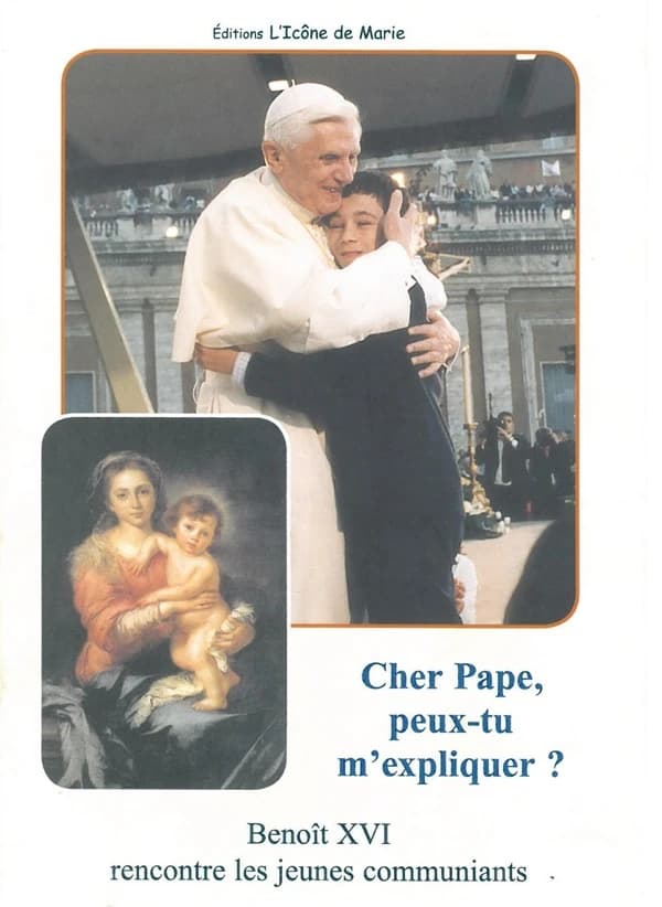 Cher Pape, peux-tu m'expliquer ? : Benoît XVI rencontre les jeunes communiants