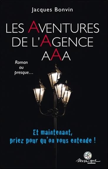 Les aventures de l'agence AAA : roman ou presque. [Tome 1]