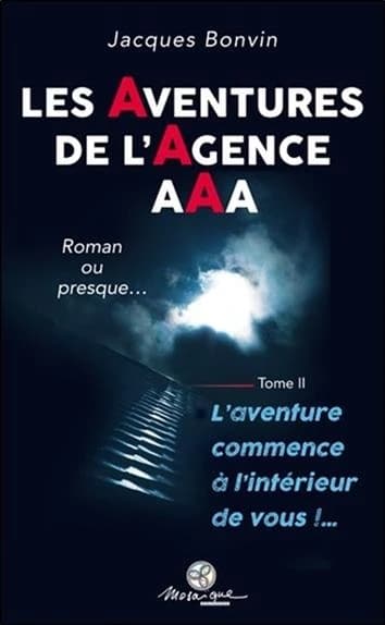 Les aventures de l'agence AAA : roman ou presque. Tome 2