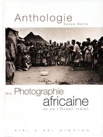 Anthologie de la photographie africaine et de l'Océan indien (2e éd.)