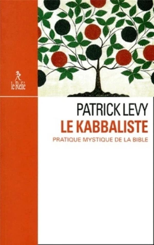 Le kabbaliste : pratique mystique de la Bible