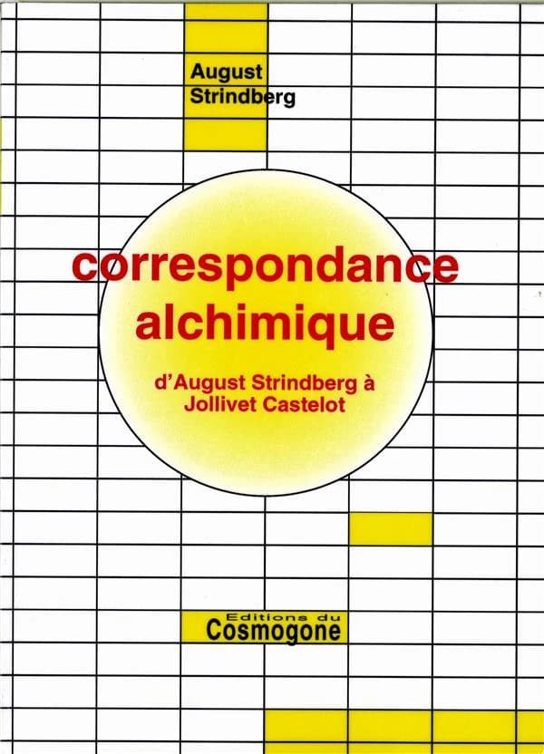 Correspondance alchimique d'August Strindberg à Jollivet Castelot ([Reprod. en fac-sim.]) August Strindberg ; [préf. par Jollivet Castelot]