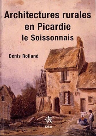 Architectures rurales en Picardie : le Soissonnais