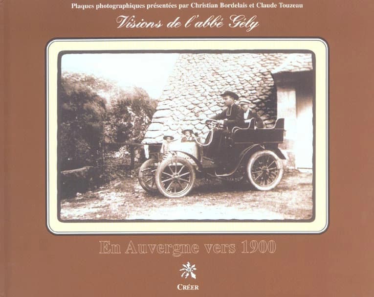 Visions de l'abbé Gély : en Auvergne vers 1900