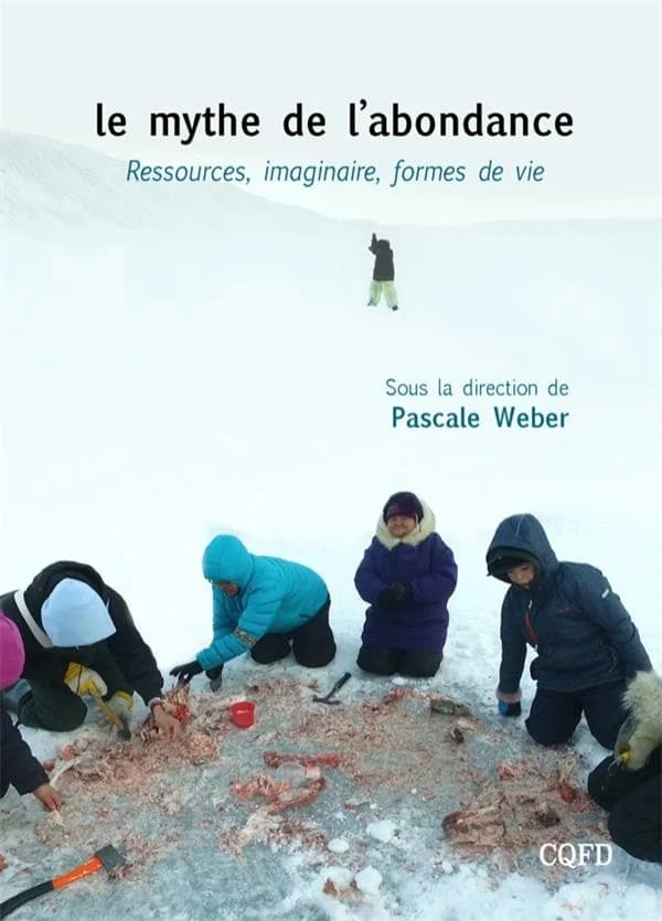 Le mythe de l'abondance : ressources, imaginaire, formes de vie