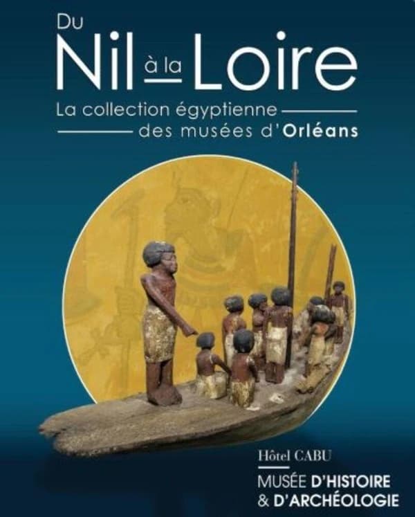 Du Nil à la Loire : la collection égyptienne des musées d'Orléans : [exposition, Orléans, Musée d'histoire et d'archéologie d'Orléans, Hôtel Cabu, 16 septembre 2017-11 mars 2018]