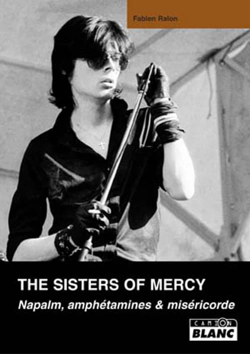 The Sisters of Mercy : napalm, amphétamines et miséricorde