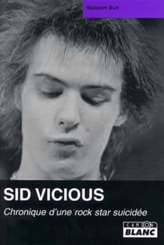 Sid Vicious : chronique d'une rockstar suicidée