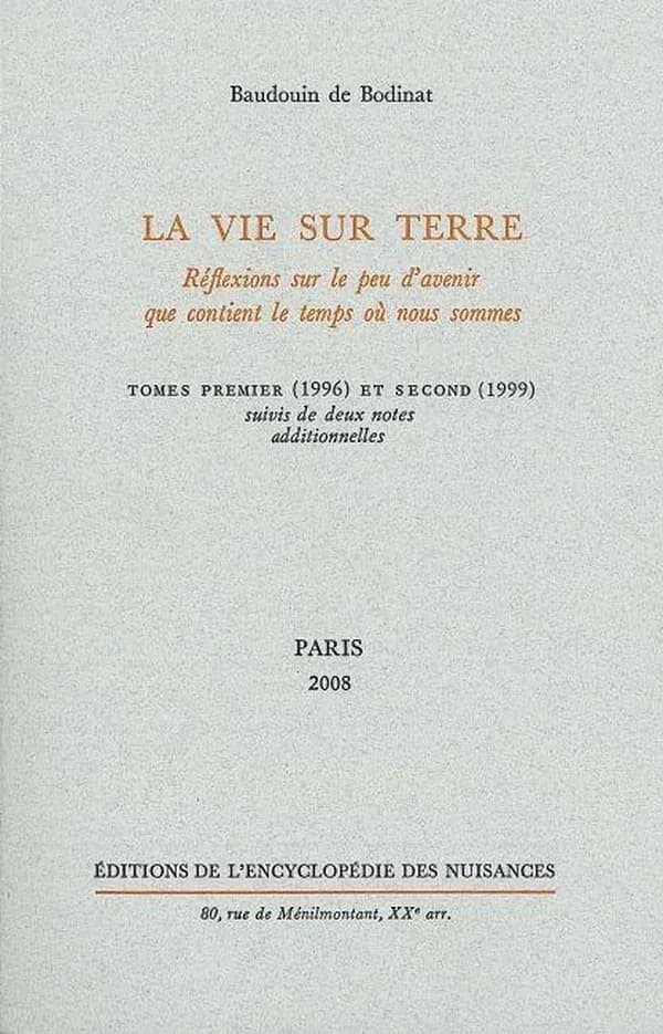 La vie sur Terre : réflexions sur le peu d'avenir que contient le temps où nous sommes : tomes premier, 1996 et second, 1999 suivis de deux notes additionnelles