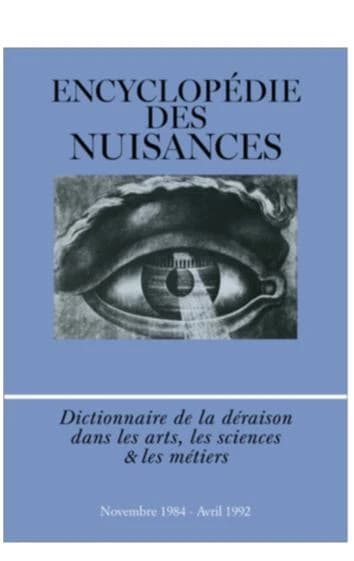 "Encyclopédie des nuisances" : dictionnaire de la déraison dans les arts, les sciences & les métiers : novembre 1984-avril 1992