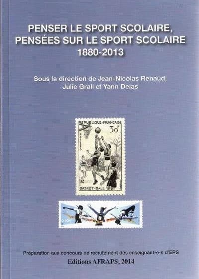 Penser le sport scolaire : pensées sur le sport scolaire, 1880-2013
