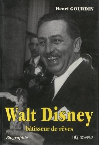 Walt Disney, bâtisseur de rêves : biographie