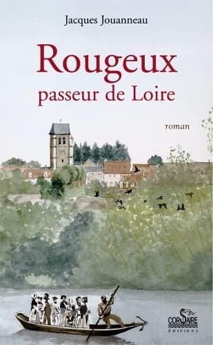 Rougeux, passeur de Loire : roman