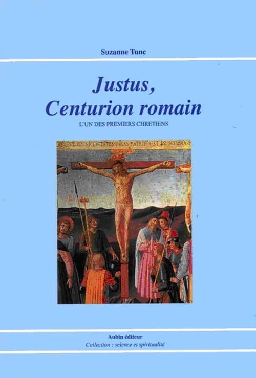 Justus, centurion romain : l'un des premiers chrétiens