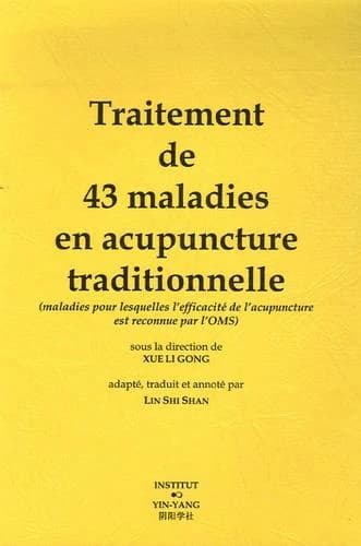 Traitement de 43 maladies en acupuncture traditionnelle : maladies pour lesquelles l'efficacité de l'acupuncture est reconnue par l'OMS