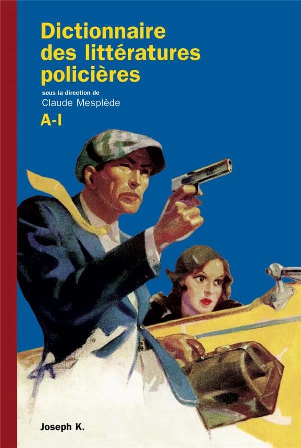 Dictionnaire des littératures policières (Éd. revue, mise à jour et augmentée) sous la direction de Claude Mesplède ; préfaces, Daniel Pennac, François Guérif
