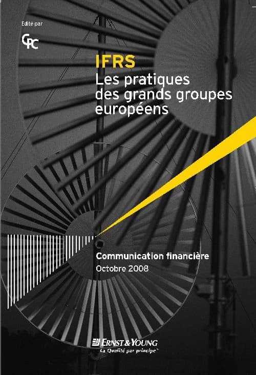 IFRS, les pratiques des grands groupes européens : communication financière, octobre 2008 ([Nouvelle éd.]) [réalisé par Ernst & Young] ; [coordination, Edwige Hacq]