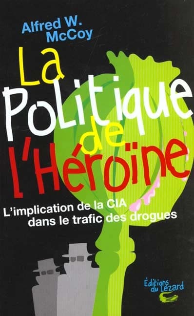 La politique de l'héroïne : l'implication de la CIA dans le trafic de drogues