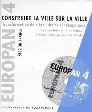 Construire la ville sur la ville : transformation de sites urbains contemporains